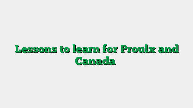 Lessons to learn for Proulx and Canada
