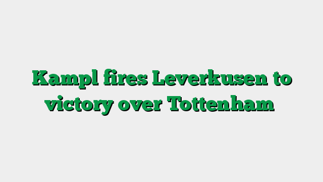 Kampl fires Leverkusen to victory over Tottenham