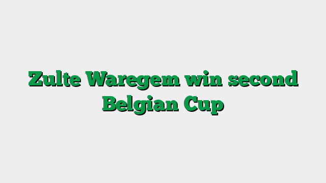Zulte Waregem win second Belgian Cup