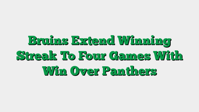 Bruins Extend Winning Streak To Four Games With Win Over Panthers