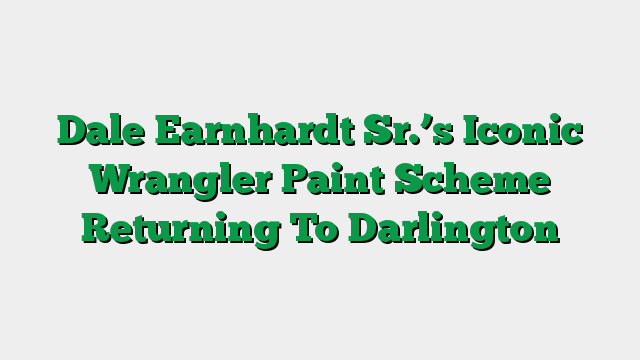 Dale Earnhardt Sr.’s Iconic Wrangler Paint Scheme Returning To Darlington