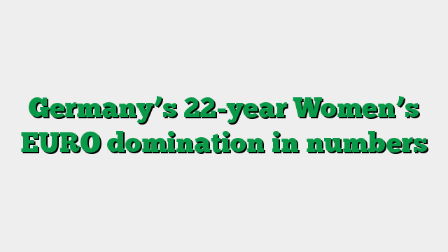 Germany’s 22-year Women’s EURO domination in numbers
