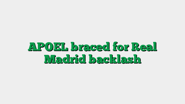 APOEL braced for Real Madrid backlash