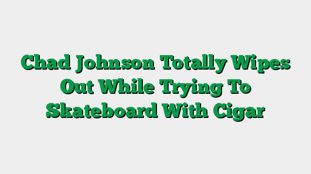 Chad Johnson Totally Wipes Out While Trying To Skateboard With Cigar