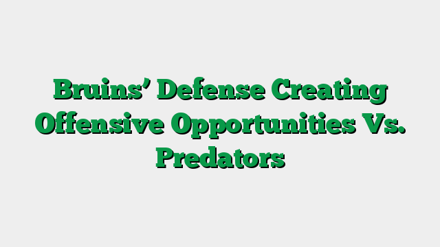 Bruins’ Defense Creating Offensive Opportunities Vs. Predators