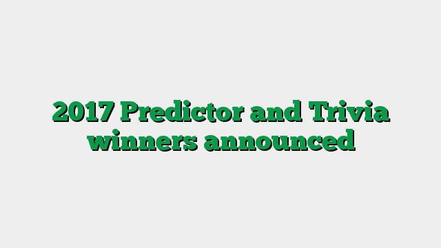 2017 Predictor and Trivia winners announced