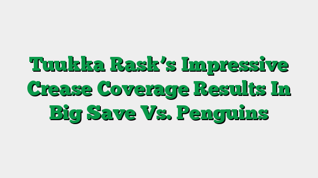 Tuukka Rask’s Impressive Crease Coverage Results In Big Save Vs. Penguins