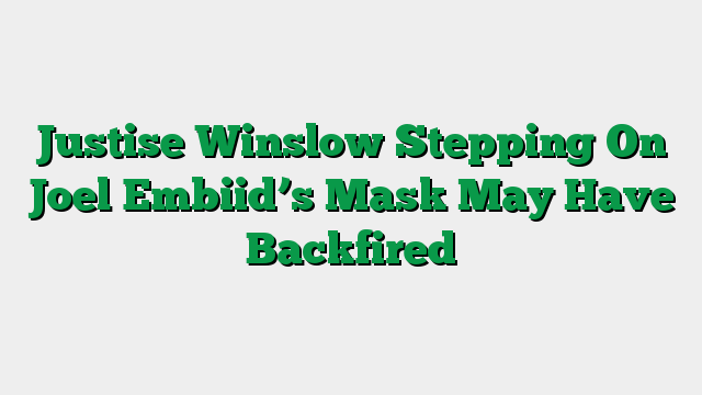 Justise Winslow Stepping On Joel Embiid’s Mask May Have Backfired