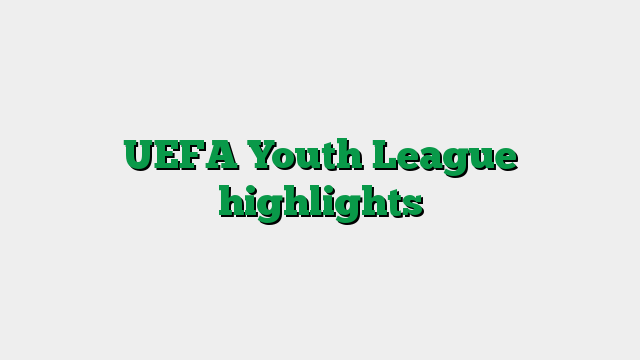 UEFA Youth League highlights