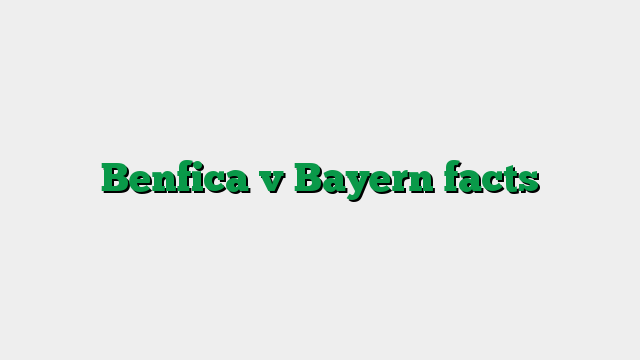 Benfica v Bayern facts