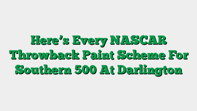 Here’s Every NASCAR Throwback Paint Scheme For Southern 500 At Darlington