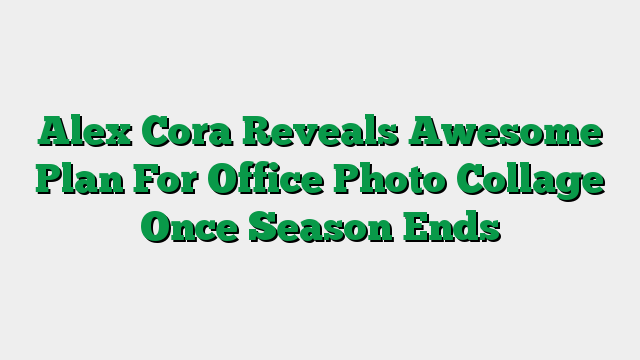 Alex Cora Reveals Awesome Plan For Office Photo Collage Once Season Ends