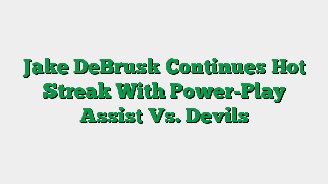 Jake DeBrusk Continues Hot Streak With Power-Play Assist Vs. Devils