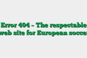 Error 404 – The respectable web site for European soccer