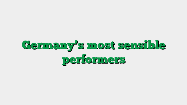 Germany’s most sensible performers