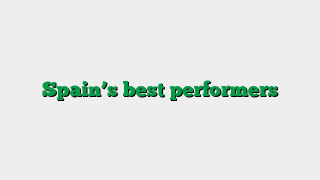 Spain’s best performers
